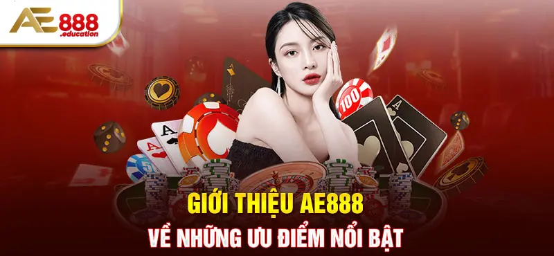 Điểm sáng nổi bật của nhà cái AE888