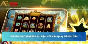 Nổ Hũ Club Tại AE888: Ăn Đậm Với Màn Quay Số Hấp Dẫn
