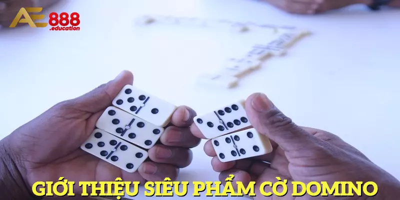 Tổng quan về game domino tại AE888